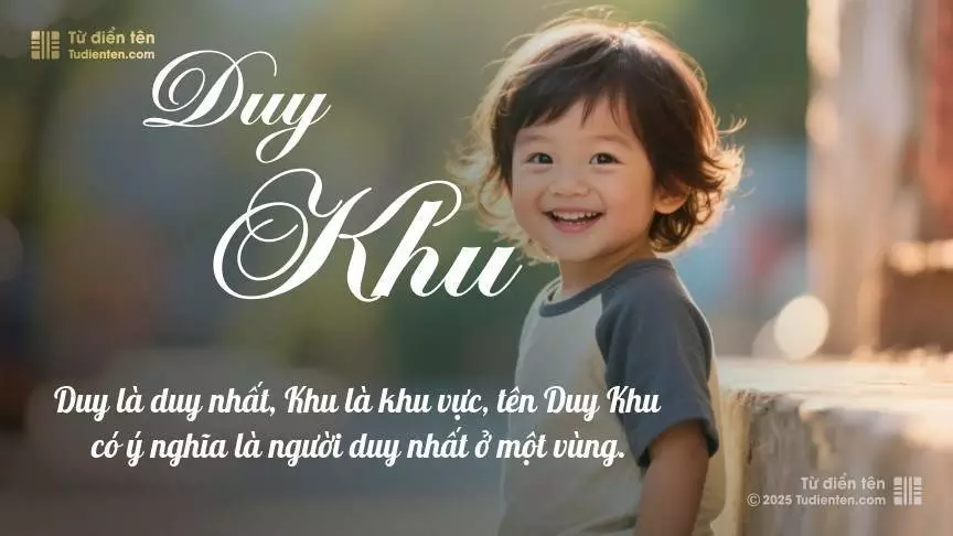 Tên Duy Khu mang đậm sắc thái nam tính, hầu như chỉ xuất hiện trong tên của bé trai.