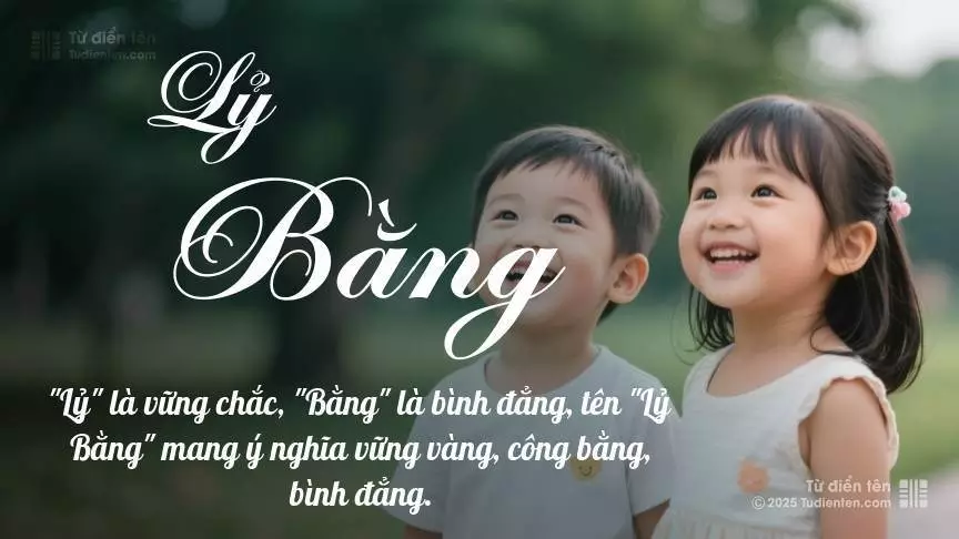 Tên Lỷ Bằng rất hiếm khi gặp, mang lại cảm giác độc biệt, mới lạ và cá tính.