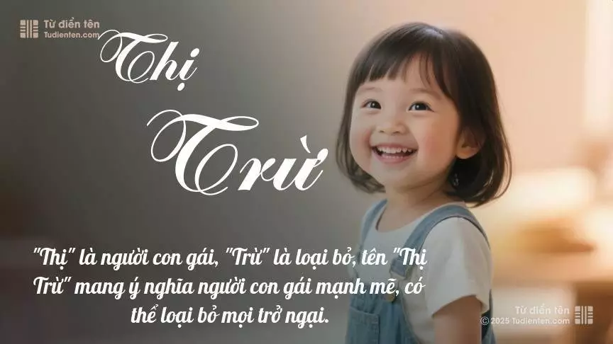 Tên Thị Trừ mang đậm sắc thái nữ tính, hầu như chỉ xuất hiện trong tên của bé gái.