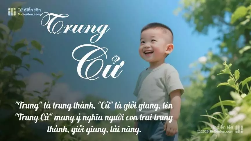 Tên Trung Cử mang đậm sắc thái nam tính, hầu như chỉ xuất hiện trong tên của bé trai.