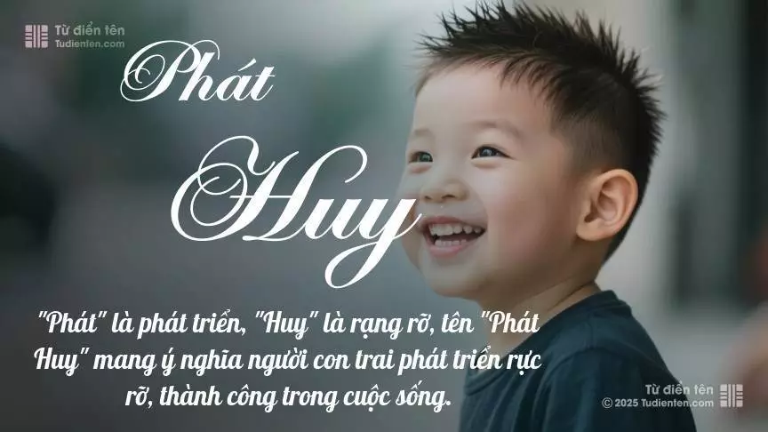 Tên Phát Huy mang đậm sắc thái nam tính, hầu như chỉ xuất hiện trong tên của bé trai.