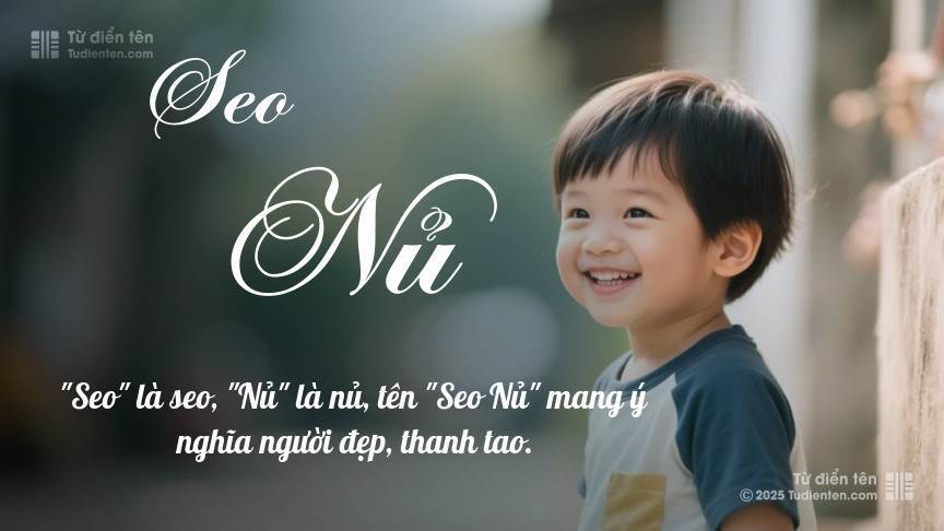Ý nghĩa ngắn gọn của tên Seo Nủ