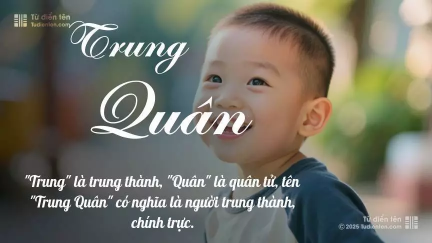 Tên Trung Quân mang đậm sắc thái nam tính, hầu như chỉ xuất hiện trong tên của bé trai.