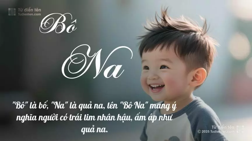 Tên Bô Na mang đậm sắc thái nam tính, hầu như chỉ xuất hiện trong tên của bé trai.