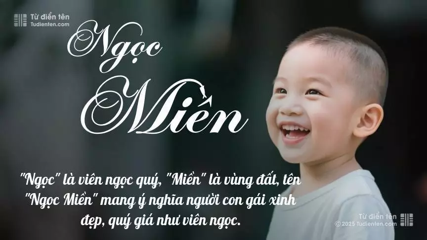 Tên Ngọc Miền mang đậm sắc thái nam tính, hầu như chỉ xuất hiện trong tên của bé trai.