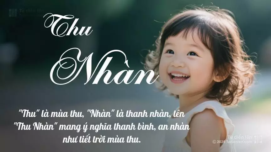 Tên Thu Nhàn mang đậm sắc thái nữ tính, hầu như chỉ xuất hiện trong tên của bé gái.