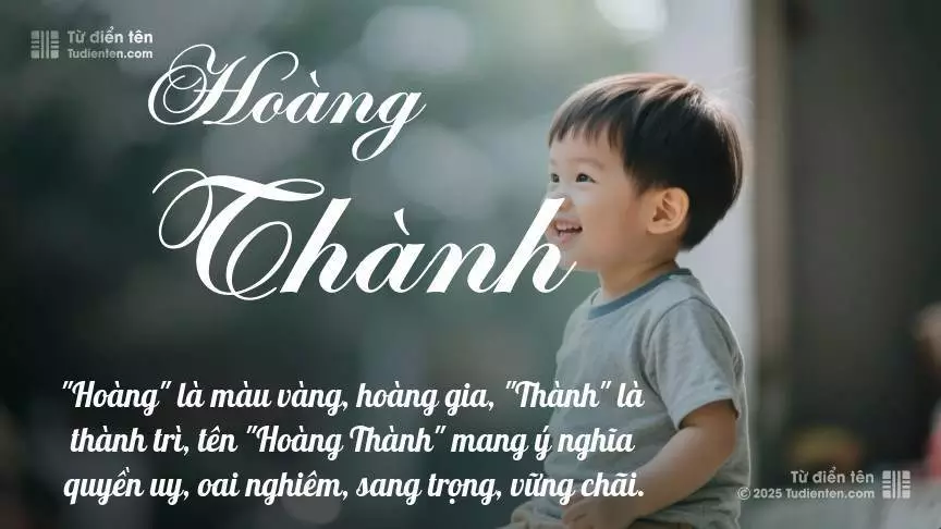 Tên Hoàng Thành rất nam tính, gần như luôn được dùng cho bé trai.