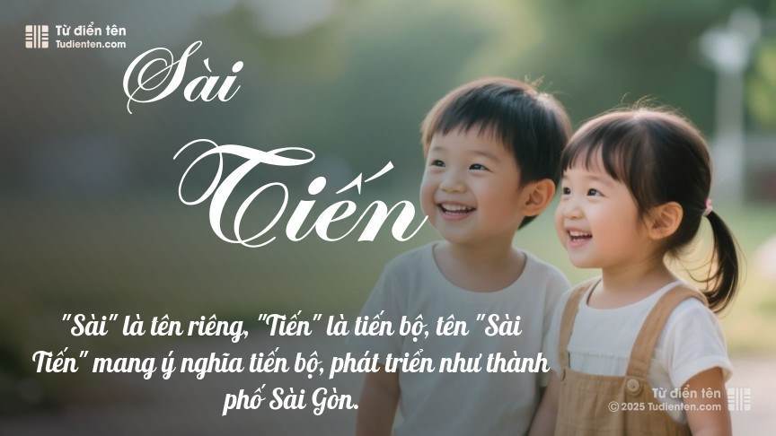 Ý nghĩa ngắn gọn của tên Sài Tiến