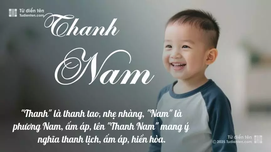Tên Thanh Nam rất nam tính, gần như luôn được dùng cho bé trai.