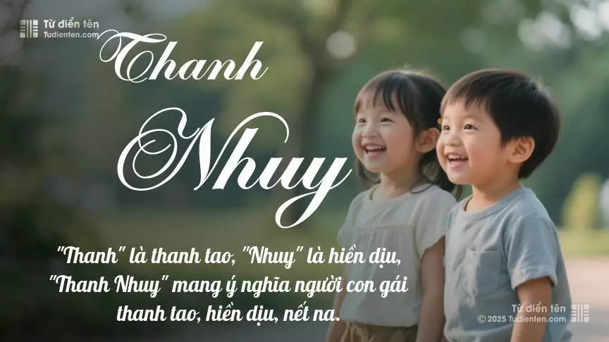 Tên Thanh Nhuy rất hiếm khi gặp, mang lại cảm giác độc biệt, mới lạ và cá tính.