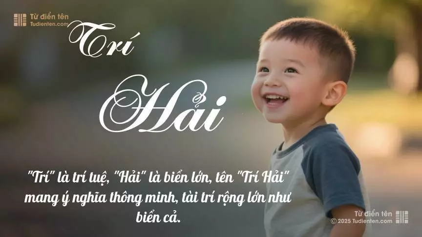Tên Trí Hải mang đậm sắc thái nam tính, hầu như chỉ xuất hiện trong tên của bé trai.