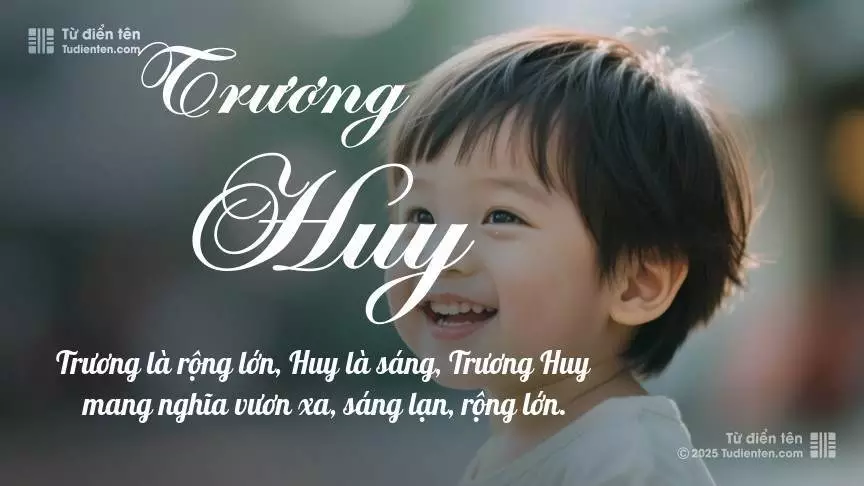 Tên Trương Huy mang đậm sắc thái nam tính, hầu như chỉ xuất hiện trong tên của bé trai.