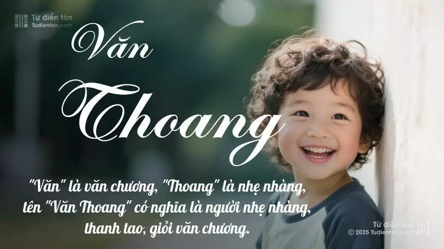 Tên Văn Thoang mang đậm sắc thái nam tính, hầu như chỉ xuất hiện trong tên của bé trai.