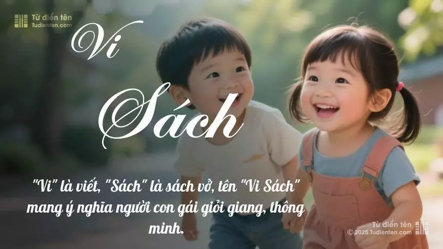 Tên Vi Sách rất hiếm khi gặp, mang lại cảm giác độc biệt, mới lạ và cá tính.