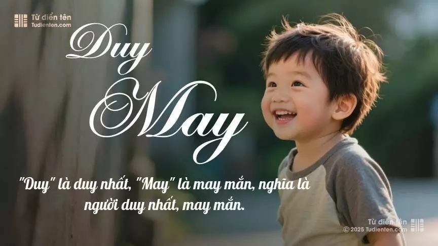 Tên Duy May mang đậm sắc thái nam tính, hầu như chỉ xuất hiện trong tên của bé trai.