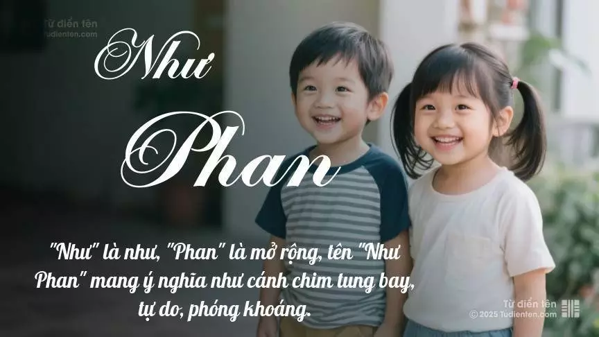 Tên Như Phan rất hiếm khi gặp, mang lại cảm giác độc biệt, mới lạ và cá tính.