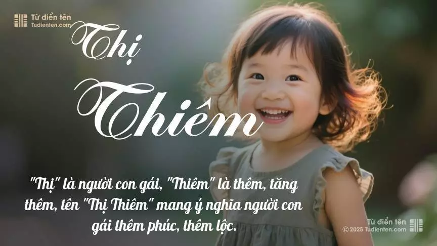 Tên Thị Thiêm mang đậm sắc thái nữ tính, hầu như chỉ xuất hiện trong tên của bé gái.