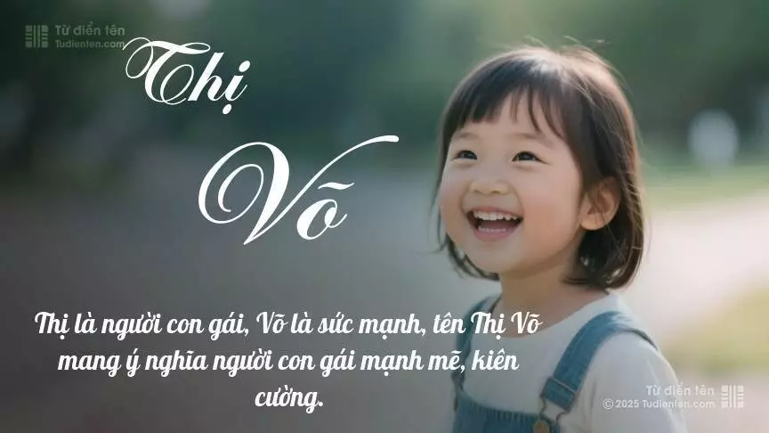 Tên Thị Võ mang đậm sắc thái nữ tính, hầu như chỉ xuất hiện trong tên của bé gái.