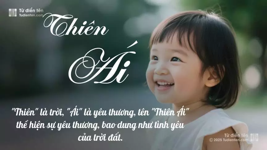 Tên Thiên Ái mang đậm sắc thái nữ tính, hầu như chỉ xuất hiện trong tên của bé gái.