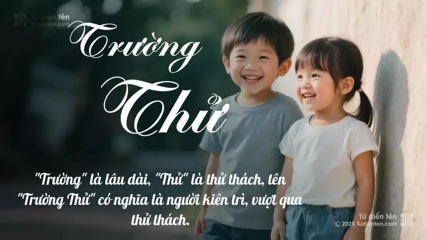 Tên Trường Thử rất hiếm khi gặp, mang lại cảm giác độc biệt, mới lạ và cá tính.