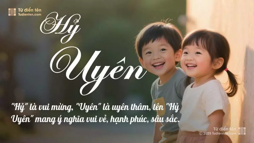 Tên Hỷ Uyên rất hiếm khi gặp, mang lại cảm giác độc biệt, mới lạ và cá tính.