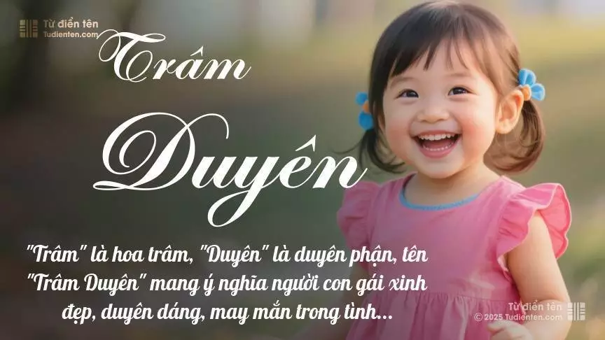 Tên Trâm Duyên mang đậm sắc thái nữ tính, hầu như chỉ xuất hiện trong tên của bé gái.