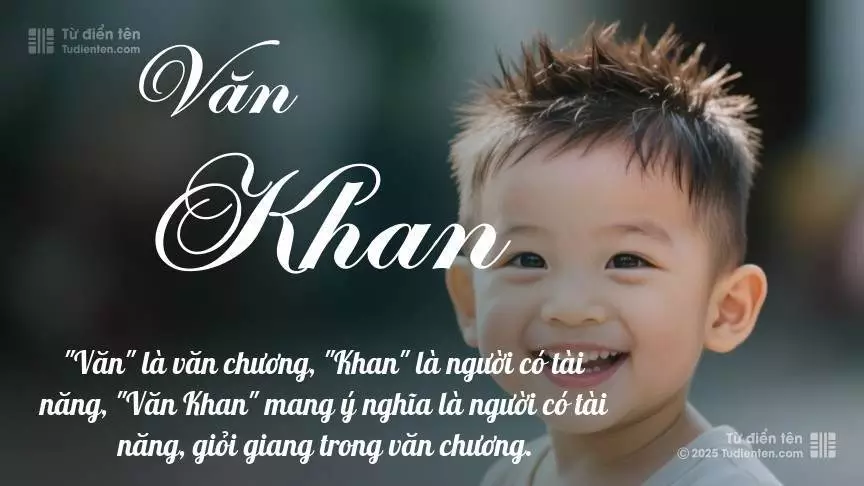 Tên Văn Khan mang đậm sắc thái nam tính, hầu như chỉ xuất hiện trong tên của bé trai.