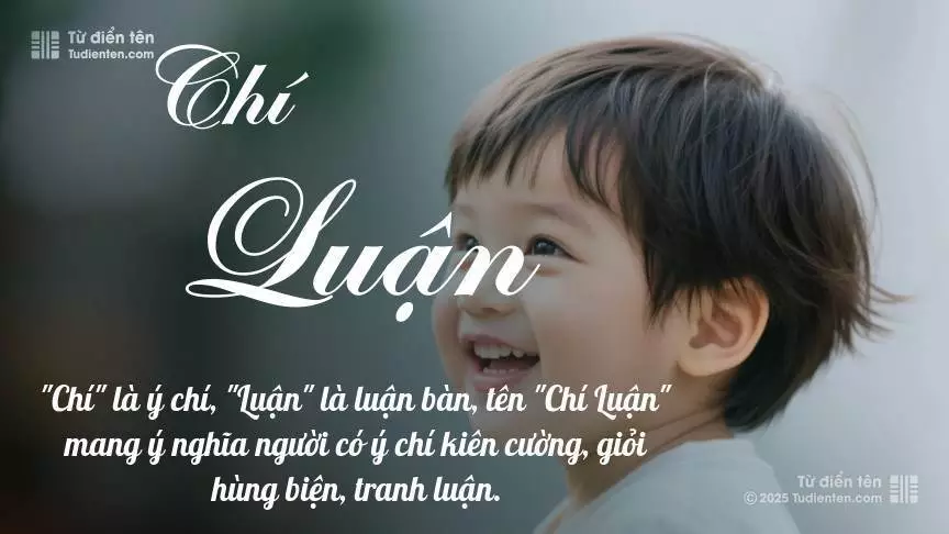 Tên Chí Luận mang đậm sắc thái nam tính, hầu như chỉ xuất hiện trong tên của bé trai.