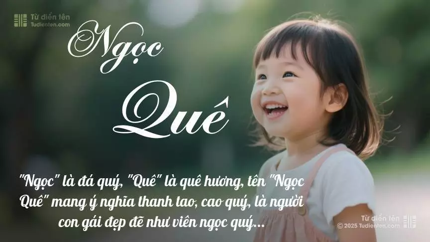 Tên Ngọc Quê mang đậm sắc thái nữ tính, hầu như chỉ xuất hiện trong tên của bé gái.