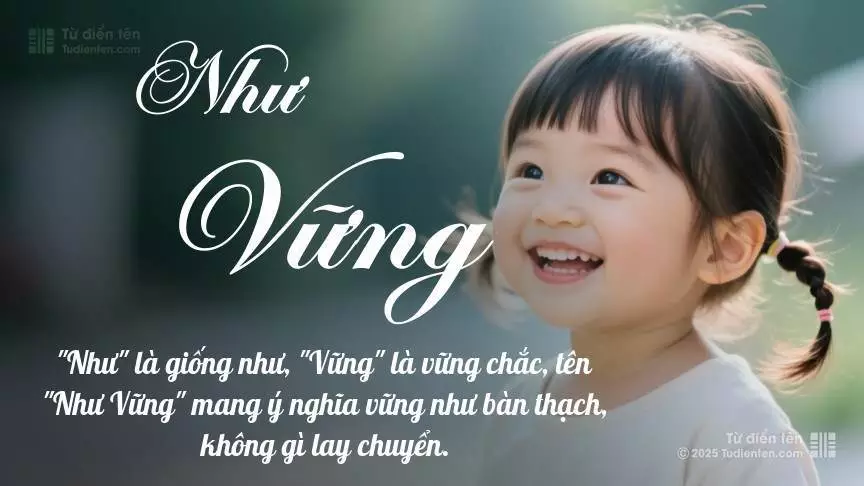 Tên Như Vững mang đậm sắc thái nữ tính, hầu như chỉ xuất hiện trong tên của bé gái.