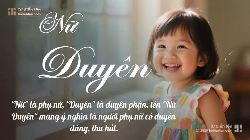 Tên Nữ Duyên mang đậm sắc thái nữ tính, hầu như chỉ xuất hiện trong tên của bé gái.
