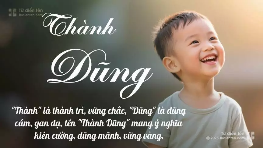 Tên Thành Dũng mang đậm sắc thái nam tính, hầu như chỉ xuất hiện trong tên của bé trai.