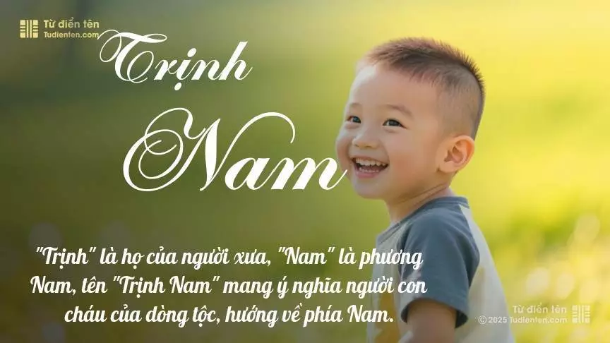 Tên Trịnh Nam mang đậm sắc thái nam tính, hầu như chỉ xuất hiện trong tên của bé trai.