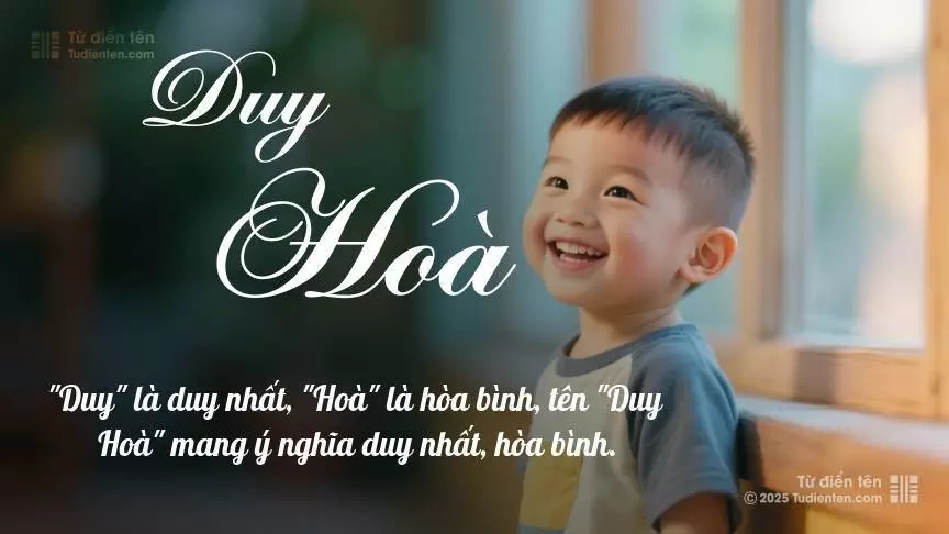 Tên Duy Hoà mang đậm sắc thái nam tính, hầu như chỉ xuất hiện trong tên của bé trai.