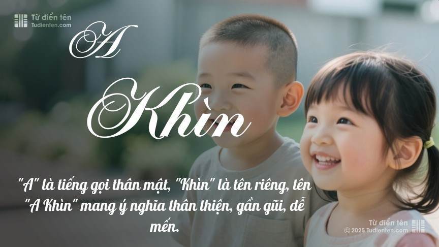 Ý nghĩa ngắn gọn của tên A Khìn