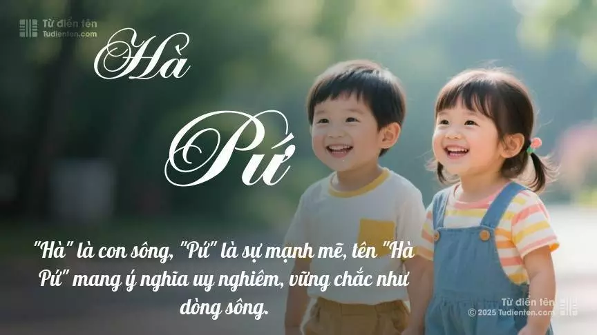 Tên Hà Pứ rất hiếm khi gặp, mang lại cảm giác độc biệt, mới lạ và cá tính.