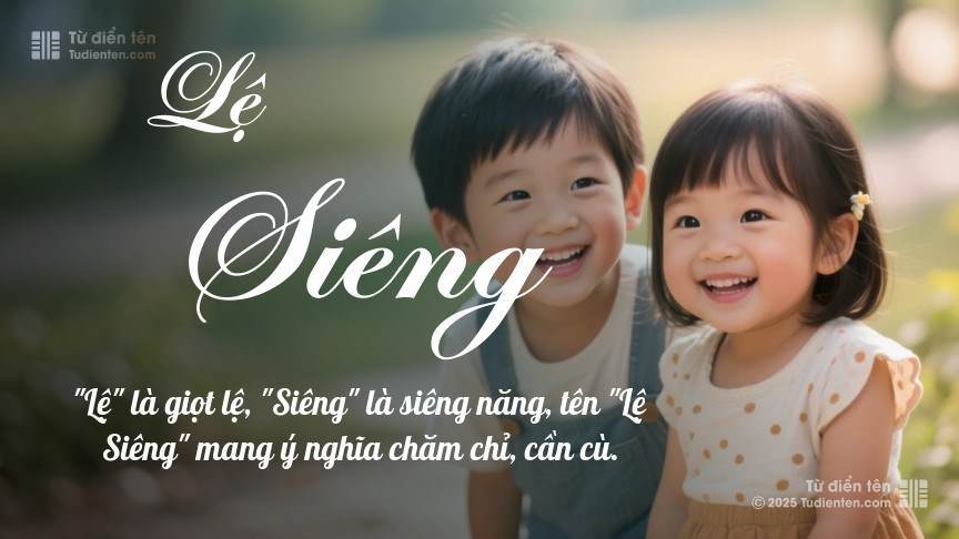Tên Lệ Siêng: Ý nghĩa, Phân tích, Phong thủy và Thần số học