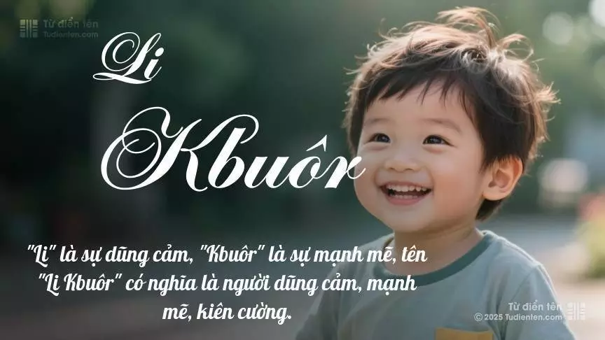 Tên Li Kbuôr mang đậm sắc thái nam tính, hầu như chỉ xuất hiện trong tên của bé trai.
