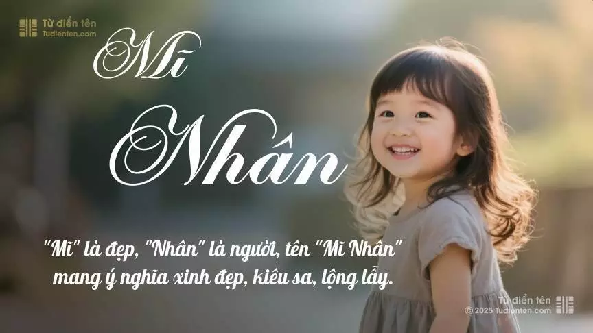 Tên Mĩ Nhân mang đậm sắc thái nữ tính, hầu như chỉ xuất hiện trong tên của bé gái.