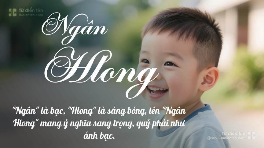 Ý nghĩa ngắn gọn của tên Ngân Hlong