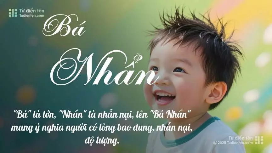 Tên Bá Nhẩn mang đậm sắc thái nam tính, hầu như chỉ xuất hiện trong tên của bé trai.