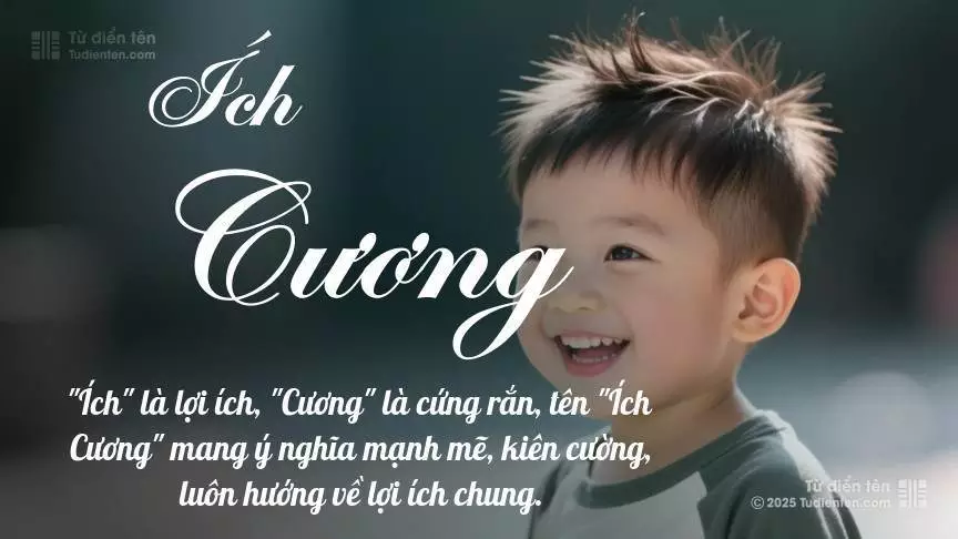 Tên Ích Cương mang đậm sắc thái nam tính, hầu như chỉ xuất hiện trong tên của bé trai.