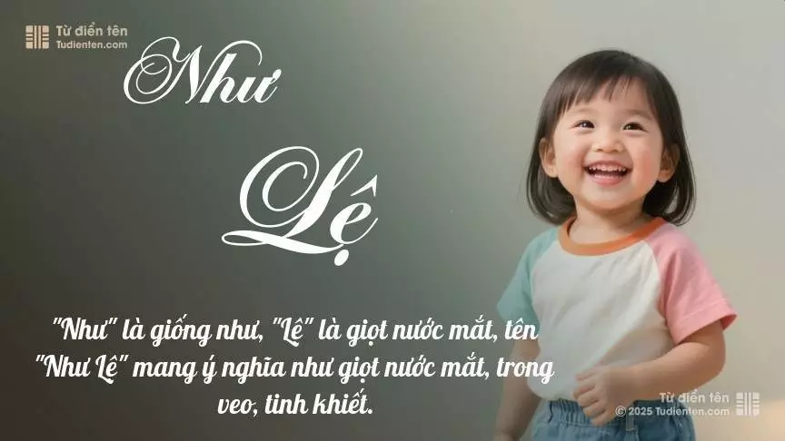 Tên Như Lệ mang đậm sắc thái nữ tính, hầu như chỉ xuất hiện trong tên của bé gái.