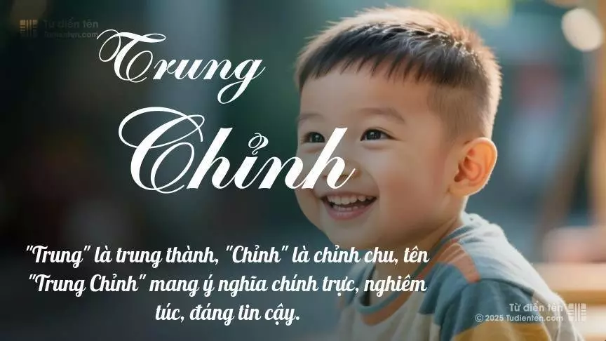 Tên Trung Chỉnh mang đậm sắc thái nam tính, hầu như chỉ xuất hiện trong tên của bé trai.
