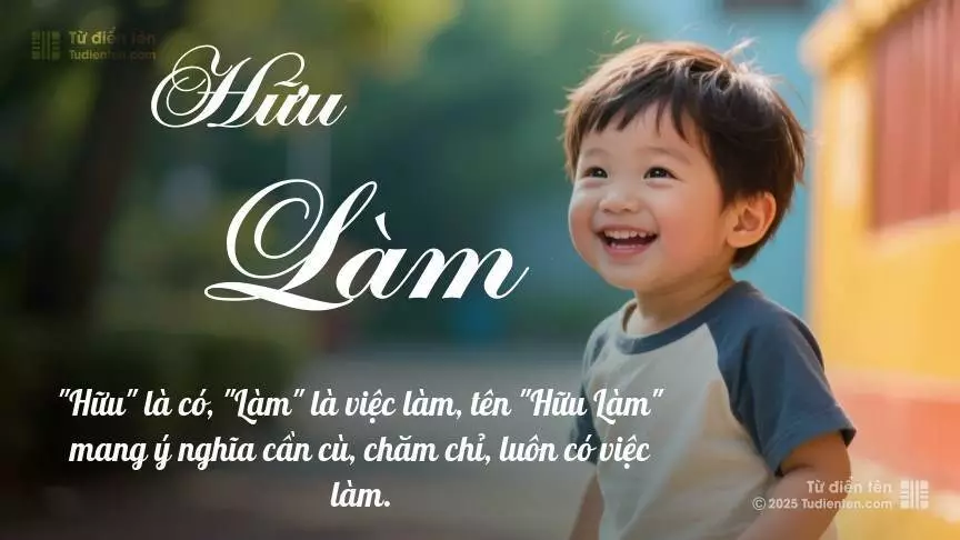 Tên Hữu Làm mang đậm sắc thái nam tính, hầu như chỉ xuất hiện trong tên của bé trai.