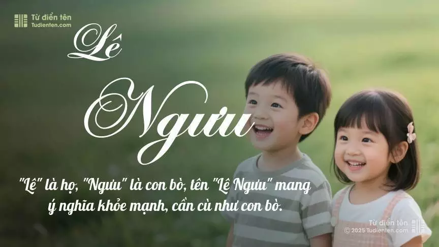 Tên Lê Ngưu rất hiếm khi gặp, mang lại cảm giác độc biệt, mới lạ và cá tính.