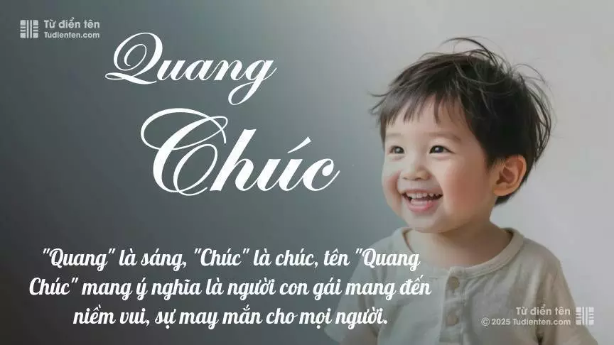 Tên Quang Chúc mang đậm sắc thái nam tính, hầu như chỉ xuất hiện trong tên của bé trai.