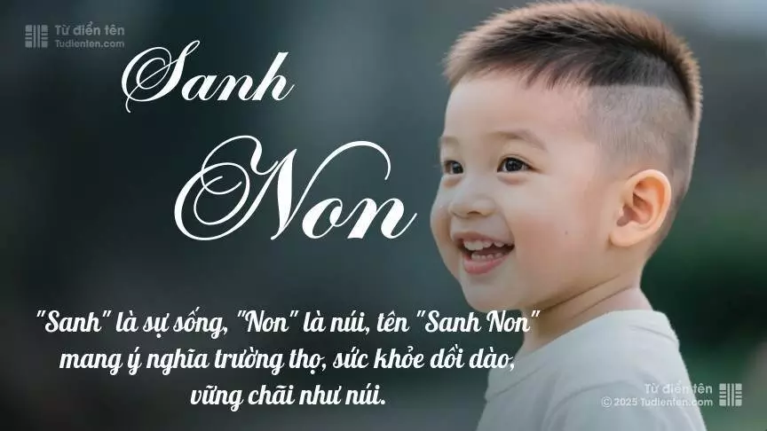 Tên Sanh Non mang đậm sắc thái nam tính, hầu như chỉ xuất hiện trong tên của bé trai.