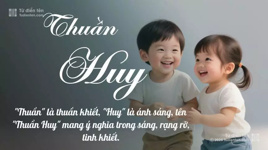 Tên Thuần Huy rất hiếm khi gặp, mang lại cảm giác độc biệt, mới lạ và cá tính.