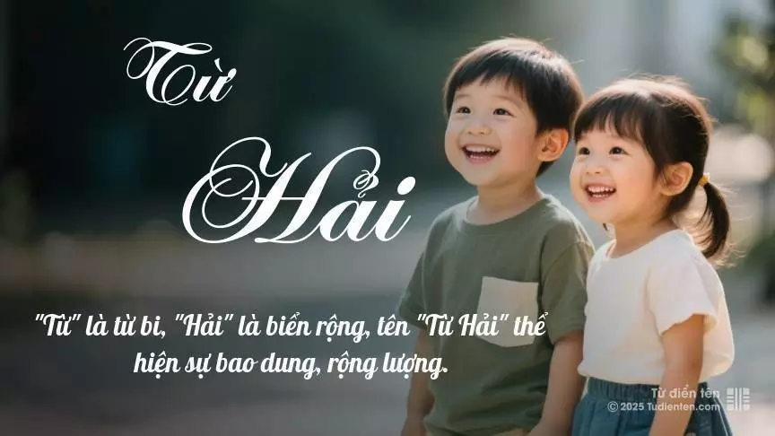 Tên Từ Hải rất hiếm khi gặp, mang lại cảm giác độc biệt, mới lạ và cá tính.